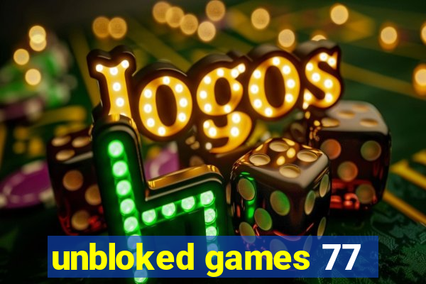 unbloked games 77